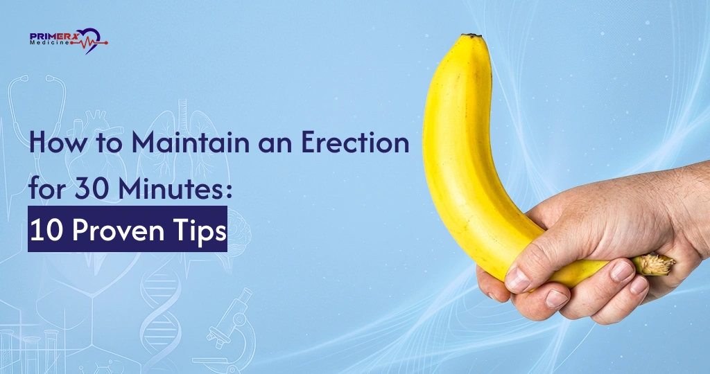 How to Maintain an Erection for 30 Minutes 10 Proven Tips