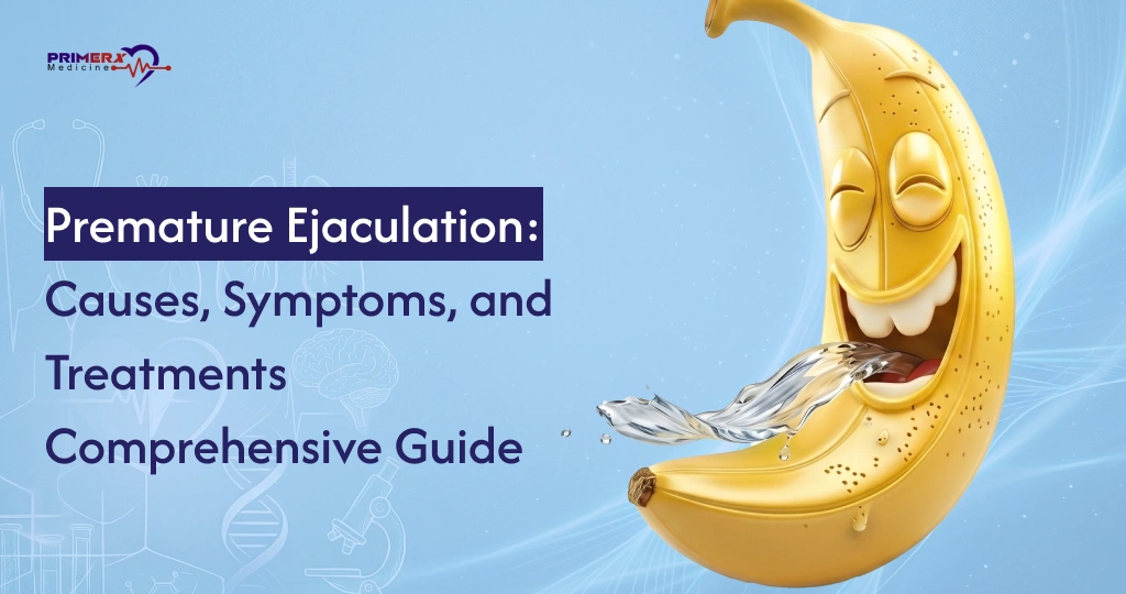 Premature Ejaculation Causes, Symptoms, and Treatments