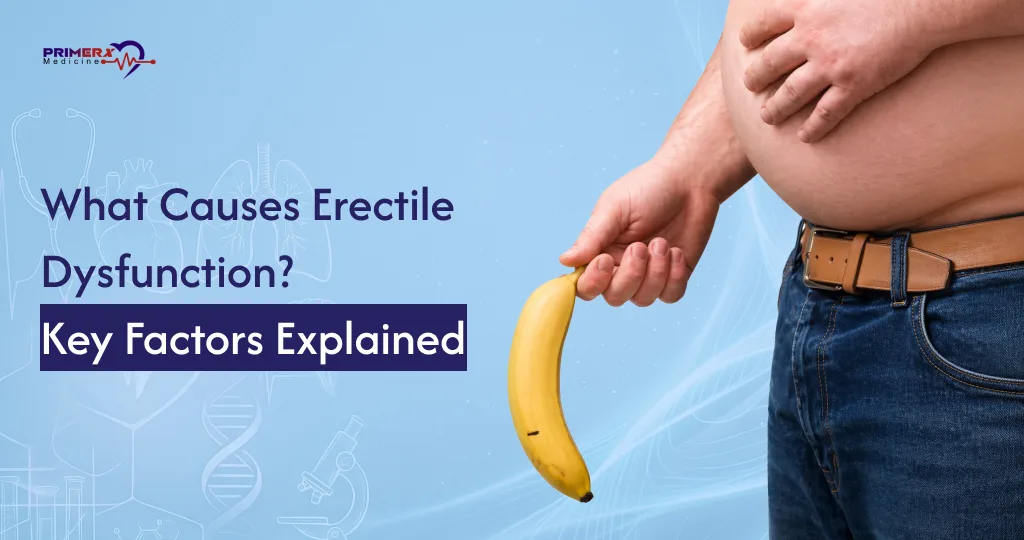 What Causes Erectile Dysfunction Key Factors Explained