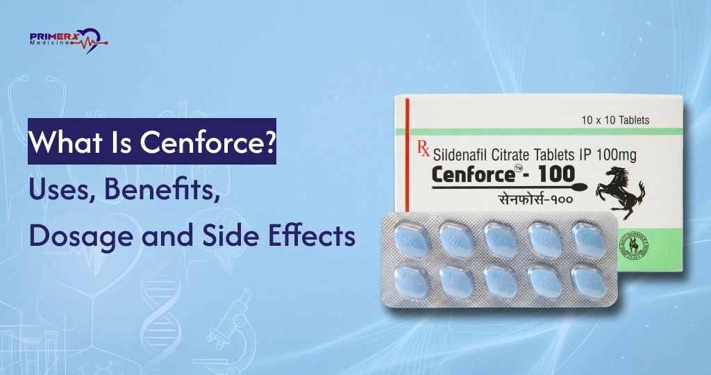 What Is Cenforce Uses, Benefits, Dosage and Side Effects