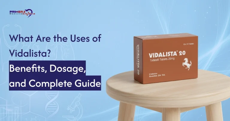 What Are the Uses of Vidalista Benefits, Dosage, and Complete Guide
