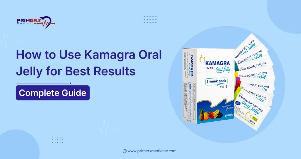 How to Use Kamagra Oral Jelly for Best Results Complete Guide