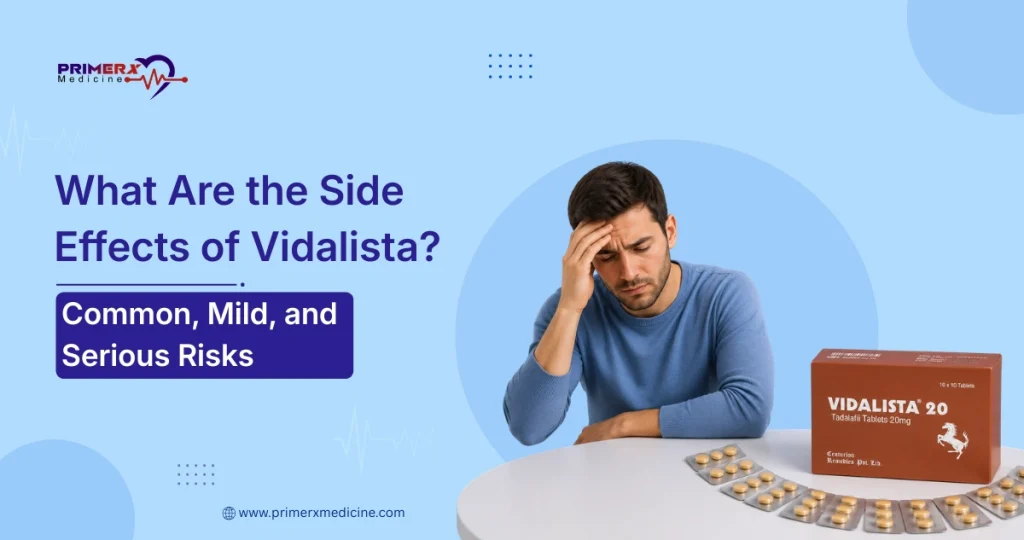 What Are the Side Effects of Vidalista Common, Mild, and Serious Risks